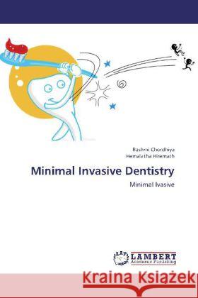 Minimal Invasive Dentistry : Minimal Ivasive Chordhiya, Rashmi; Hiremath, Hemalatha 9783659240560