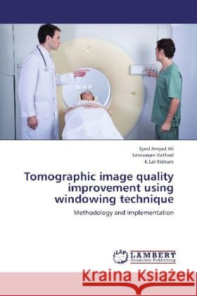 Tomographic image quality improvement using windowing technique : Methodology and Implementation Amjad Ali, Syed; Vathsal, Srinivasan; Kishore, K.Lal 9783659241017