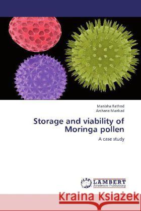 Storage and viability of Moringa pollen : A case study Rathod, Manisha; Mankad, Archana 9783659241215