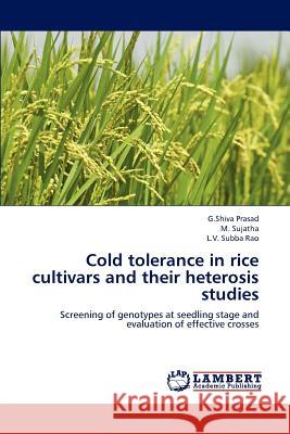 Cold Tolerance in Rice Cultivars and Their Heterosis Studies Prasad G Shiva, Sujatha M, Subba Rao L V 9783659241673