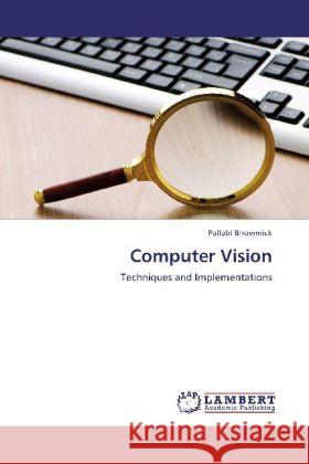 Computer Vision : Techniques and Implementations Bhowmick, Pallabi 9783659241758