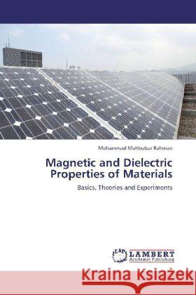 Magnetic and Dielectric Properties of Materials : Basics, Theories and Experiments Rahman, Mohammad Mahbubur 9783659242687