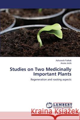 Studies on Two Medicinally Important Plants Pathak Ashutosh 9783659243028 LAP Lambert Academic Publishing