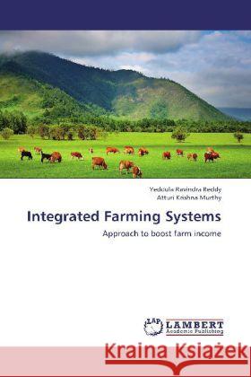 Integrated Farming Systems : Approach to boost farm income Ravindra Reddy, Yeddula; Krishna Murthy, Atturi 9783659243172