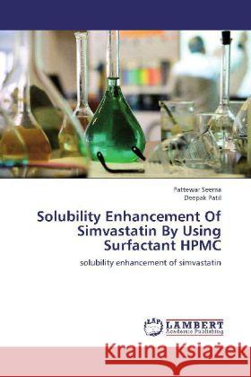 Solubility Enhancement Of Simvastatin By Using Surfactant HPMC : solubility enhancement of simvastatin Seema, Pattewar; Patil, Deepak 9783659243950