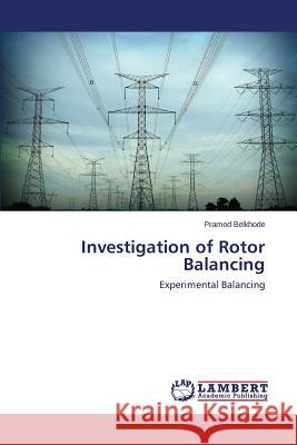 Investigation of Rotor Balancing Belkhode Pramod 9783659244032 LAP Lambert Academic Publishing