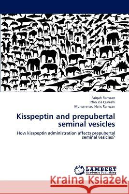 Kisspeptin and prepubertal seminal vesicles Ramzan, Faiqah 9783659244117 LAP Lambert Academic Publishing