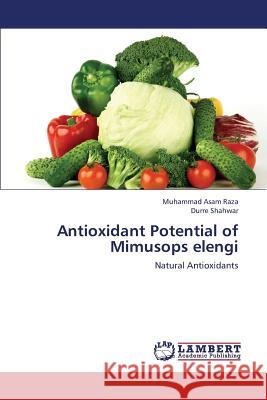 Antioxidant Potential of Mimusops elengi Raza Muhammad Asam 9783659244520