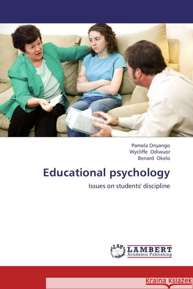 Educational psychology : Issues on students' discipline Onyango, Pamela; Odiwuor, Wycliffe; Okelo, Benard 9783659244834