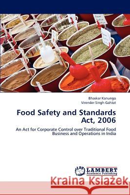 Food Safety and Standards Act, 2006 Kanungo, Bhaskar 9783659245015 LAP Lambert Academic Publishing