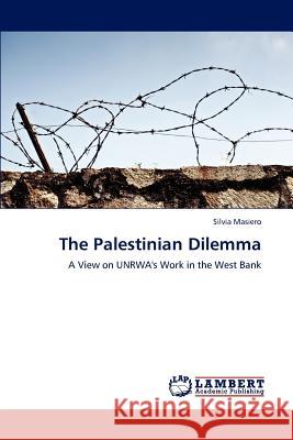 The Palestinian Dilemma Silvia Masiero 9783659245725 LAP Lambert Academic Publishing