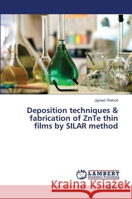 Deposition techniques & fabrication of ZnTe thin films by SILAR method Rathod, Jignesh 9783659245909