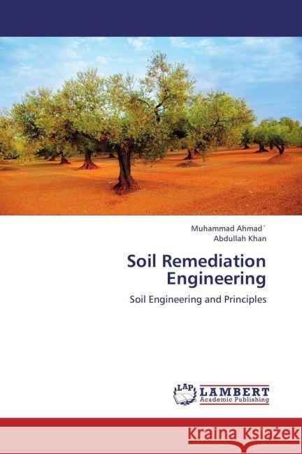 Soil Remediation Engineering : Soil Engineering and Principles Ahmad, Muhammad; Khan, Abdullah 9783659246166