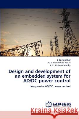 Design and development of an embedded system for AD/DC power control Somasekhar, J. 9783659246548 LAP Lambert Academic Publishing