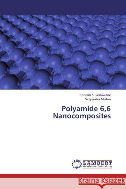 Polyamide 6,6 Nanocomposites Sonawane, Shriram S.; Mishra, Satyendra 9783659247460