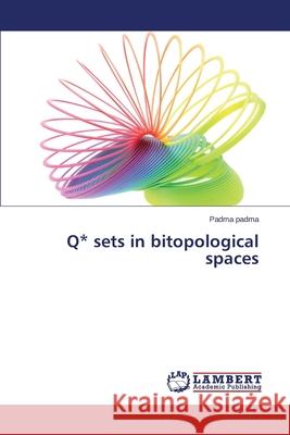 Q* Sets in Bitopological Spaces Padma P. 9783659248054 LAP Lambert Academic Publishing