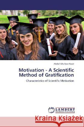 Motivation - A Scientific Method of Gratification : Characteristics of Scientific Motivation Nasir, Abdul Ghafoor 9783659248146