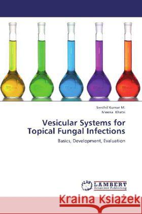 Vesicular Systems for Topical Fungal Infections : Basics, Development, Evaluation Kumar, Senthil; Khatri, Meena 9783659249099 LAP Lambert Academic Publishing