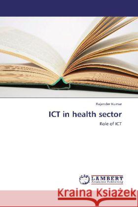 ICT in health sector : Role of ICT Kumar, Rajender 9783659249143