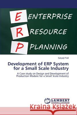 Development of Erp System for a Small Scale Industry Patil Satyajit 9783659249198