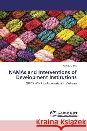 NAMAs and Interventions of Development Institutions : QUICK WINS for Indonesia and Vietnam Das, Keshav C. 9783659250866 LAP Lambert Academic Publishing