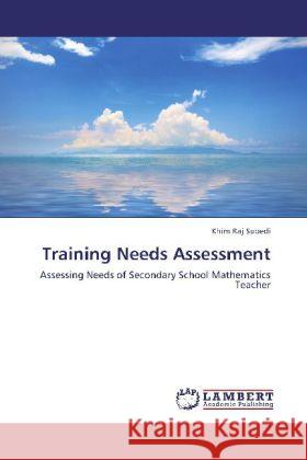 Training Needs Assessment : Assessing Needs of Secondary School Mathematics Teacher Subedi, Khim Raj 9783659250910