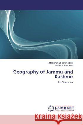 Geography of Jammu and Kashmir : An Overview Malik, Mohammad Imran; Bhat, Mohd Sultan 9783659251160