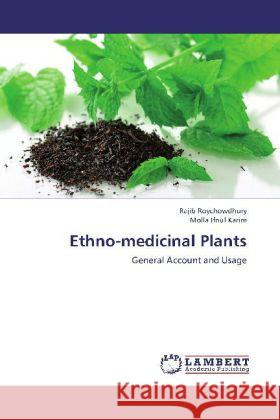 Ethno-medicinal Plants : General Account and Usage Roychowdhury, Rajib; Karim, Molla Ifnul 9783659251245 LAP Lambert Academic Publishing