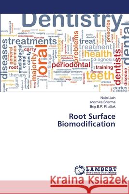 Root Surface Biomodification Jain Nalini                              Sharma Anamika                           Khattak Brig B. P. 9783659251528