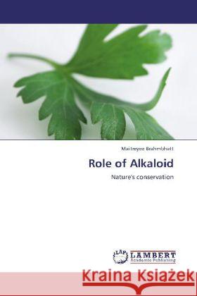 Role of Alkaloid : Nature's conservation Brahmbhatt, Maitreyee 9783659251689