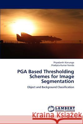 PGA Based Thresholding Schemes for Image Segmentation  9783659252129 LAP Lambert Academic Publishing
