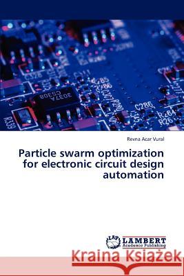Particle Swarm Optimization for Electronic Circuit Design Automation  9783659252686 LAP Lambert Academic Publishing
