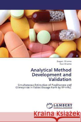 Analytical Method Development and Validation : Simultaneous Estimation of Pioglitazone and Glimepiride in Tablet Dosage Form by RP-HPLC Sharma, Gagan; Sharma, Ravi 9783659253997 LAP Lambert Academic Publishing