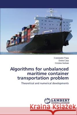 Algorithms for Unbalanced Maritime Container Transportation Problem Popa Constantin 9783659254277