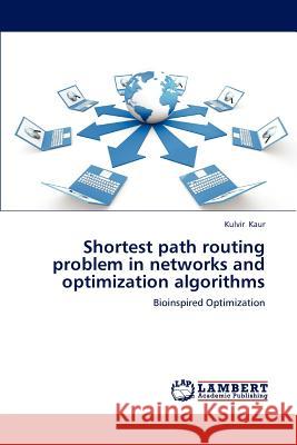 Shortest Path Routing Problem in Networks and Optimization Algorithms  9783659254628 LAP Lambert Academic Publishing