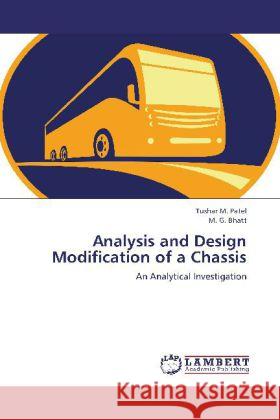 Analysis and Design Modification of a Chassis : An Analytical Investigation Patel, Tushar M.; Bhatt, M. G. 9783659254802