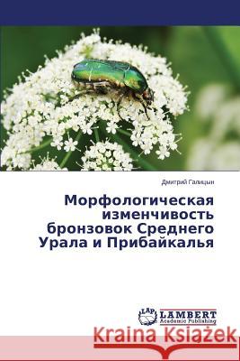 Morfologicheskaya izmenchivost' bronzovok Srednego Urala i Pribaykal'ya Galitsyn Dmitriy 9783659254932 LAP Lambert Academic Publishing