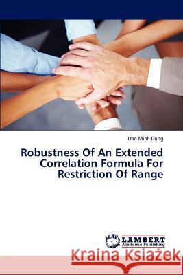 Robustness of an Extended Correlation Formula for Restriction of Range  9783659255472 LAP Lambert Academic Publishing