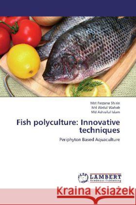 Fish polyculture: Innovative techniques : Periphyton Based Aquaculture Shirin, Mst Farzana; Wahab, Md Abdul; Islam, Md Ashraful 9783659255953 LAP Lambert Academic Publishing