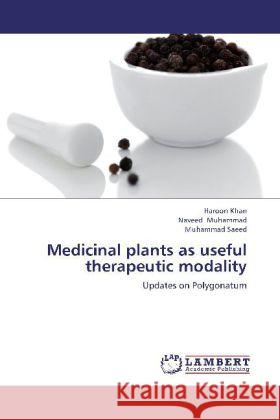 Medicinal plants as useful therapeutic modality : Updates on Polygonatum Khan, Haroon; Muhammad, Naveed; Saeed, Muhammad 9783659256141