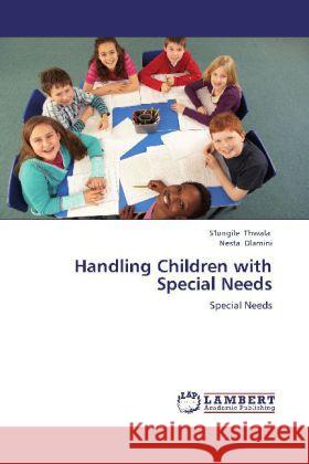 Handling Children with Special Needs : Special Needs Thwala, S'lungile; Dlamini, Nesta 9783659256301 LAP Lambert Academic Publishing