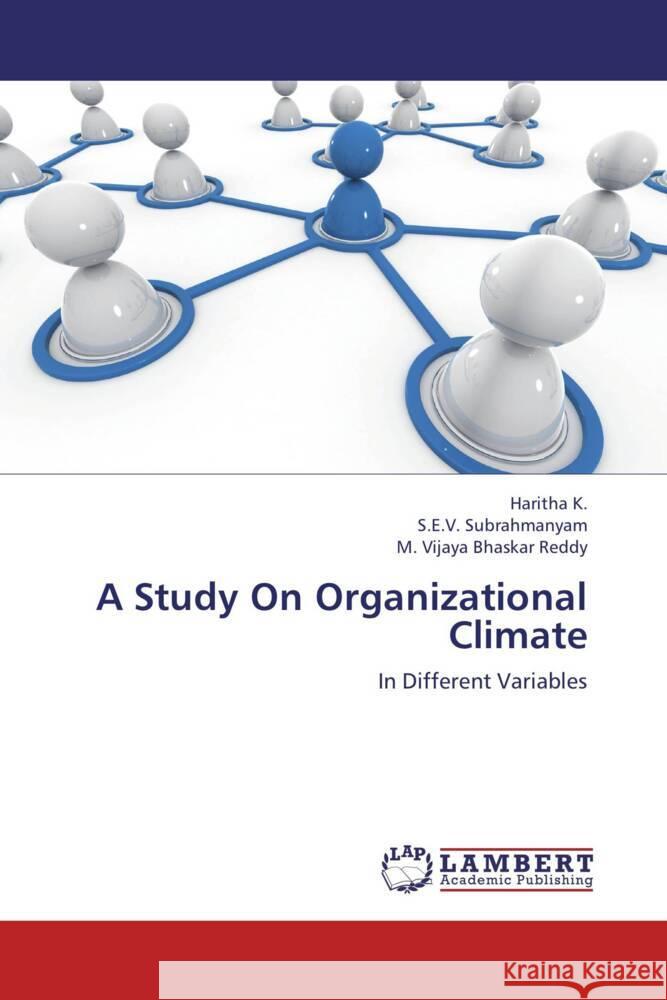 A Study On Organizational Climate : In Different Variables Haritha, K.; Subrahmanyam, S. E. V.; Vijaya Bhaskar Reddy, M. 9783659256752 LAP Lambert Academic Publishing