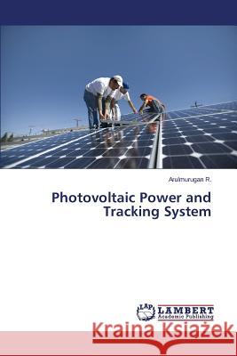 Photovoltaic Power and Tracking System R. Arulmurugan 9783659257162 LAP Lambert Academic Publishing