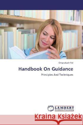 Handbook On Guidance : Principles And Techniques Pal, Omprakash 9783659257407 LAP Lambert Academic Publishing