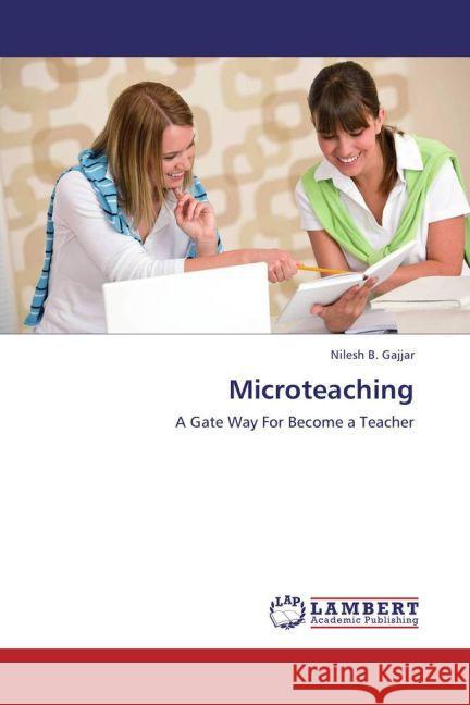 Microteaching : A Gate Way For Become a Teacher Gajjar, Nilesh B. 9783659257810