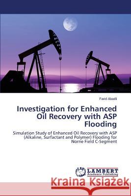 Investigation for Enhanced Oil Recovery with ASP Flooding Abadli Farid 9783659257865