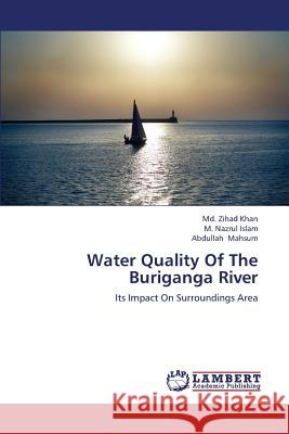 Water Quality of the Buriganga River Khan MD Zihad                            Islam M. Nazrul                          Mahsum Abdullah 9783659258251 LAP Lambert Academic Publishing