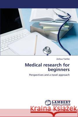 Medical research for beginners Tambe Joshua 9783659258305