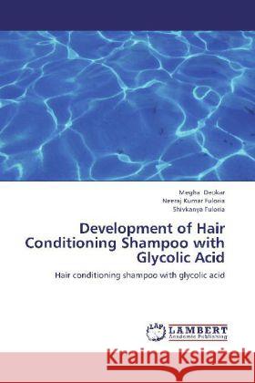 Development of Hair Conditioning Shampoo with Glycolic Acid : Hair conditioning shampoo with glycolic acid Deokar, Megha; Fuloria, Neeraj Kumar; Fuloria, Shivkanya 9783659258664