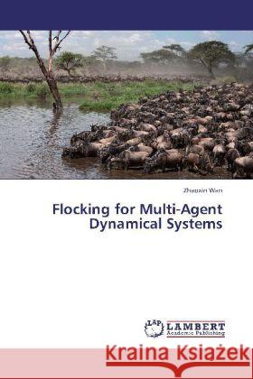 Flocking for Multi-Agent Dynamical Systems Wan, Zhaoxin 9783659259579 LAP Lambert Academic Publishing